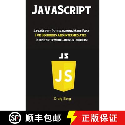 【3-4周达】JavaScript: JavaScript Programming Made Easy for Beginners & Intermediates  (Step By Step ... [9781951737238]