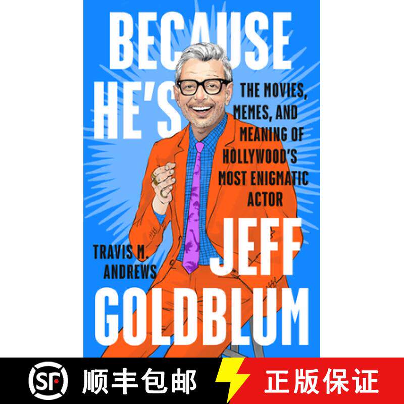 【3-4周达】Because He's Jeff Goldblum: The Movies, Memes, and Meaning of Hollywood's Most Enigmatic A... [9781524746032]