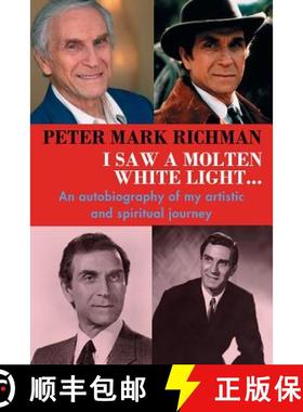 【3-4周达】Peter Mark Richman: I Saw a Molten, White Light... : An autobiography of my artistic and s... [9781629332475]