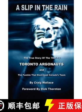 【3-4周达】A Slip in the Rain, the True Story of the 1967-72 Toronto Argonauts and the Fumble That Ki... [9781411613928]