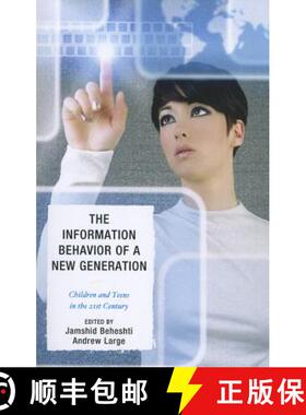 预订 The Information Behavior of a New Generation : Children and Teens in the 21st Century [9780810885943]