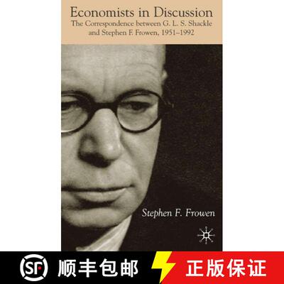 【3-4周达】Economists in Discussion : The Correspondence Between G.L.S. Shackle and Stephen F. Frowen... [9780333772089]