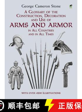 预订 A Glossary of the Construction, Decoration and Use of Arms and Armor: In All Countries and in Al... [9780486407265]