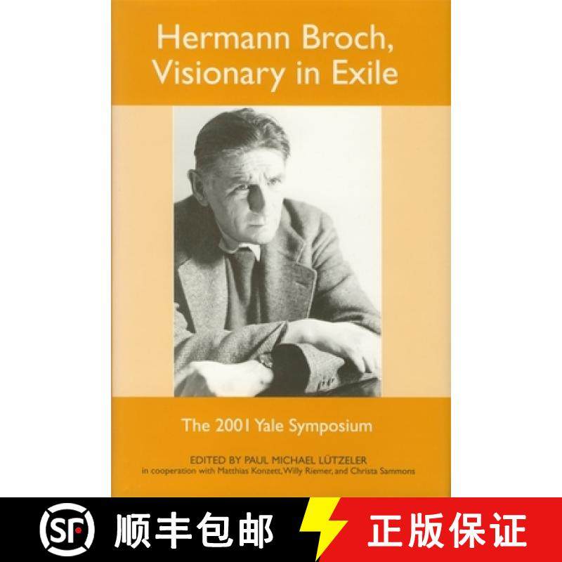 【3-4周达】Hermann Broch, Visionary in Exile - The 2001 Yale Symposium: The 2001 Yale Symposium [9781571132727]