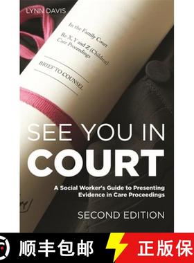 【3-4周达】See You in Court, Second Edition: A Social Worker's Guide to Presenting Evidence in Care P... [9781849055079]