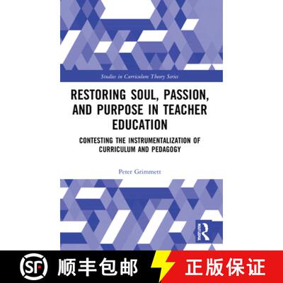 【3-4周达】Restoring Soul, Passion, and Purpose in Teacher Education: Contesting the Instrumentalizat... [9780367522957]