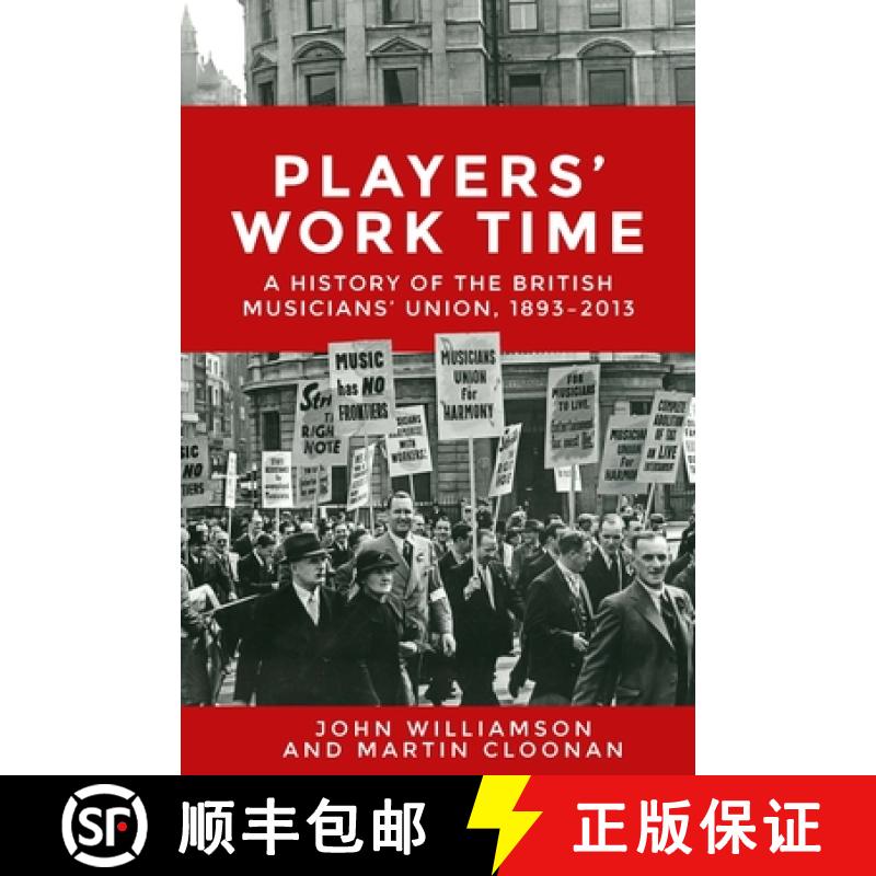 【2-3周达】Players' work time : A history of the British Musicians' Union, 1893-2013 [9781784991326]