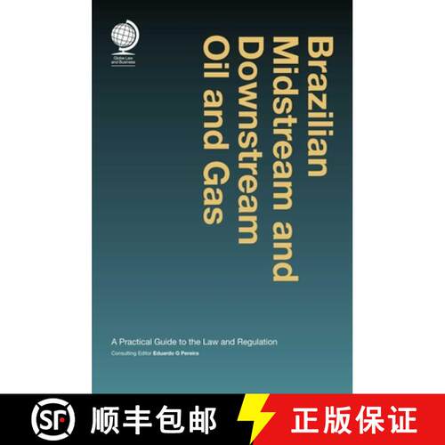 【3-4周达】精装 Brazilian Midstream and Downstream Oil and Gas : A Practical Guide to the Law and Reg... [9781909416246]