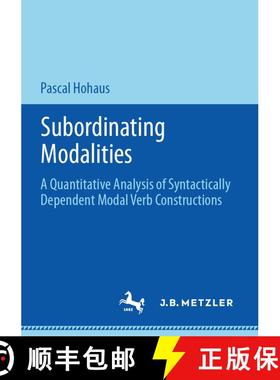 【3-4周达】Subordinating Modalities : A Quantitative Analysis of Syntactically Dependent Modal Verb C... [9783476056429]
