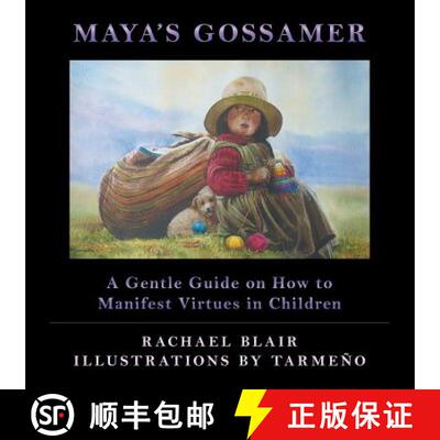【3-4周达】Maya's Gossamer: A Gentle Guide on How to Manifest Virtues in Children [9781452586847]