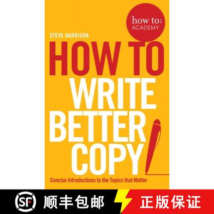 【3-4周达】How to: Write Better Copy: Advice on Getting People to Notice Your Copy, Engage with it an... [9781509814572]