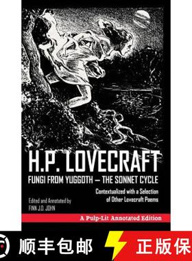 预订 Fungi from Yuggoth, The Sonnet Cycle: A Pulp-Lit Annotated Edition; Contextualized with a Select... [9781945032202]