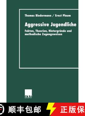 【3-4周达】Aggressive Jugendliche : Fakten, Theorien, Hintergründe und methodische Zugangsweisen [9783824443703]