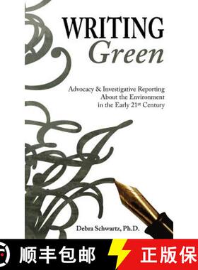 【3-4周达】Writing Green: Advocacy & Investigative Reporting About the Environment in the Early 21st ... [9781934074015]