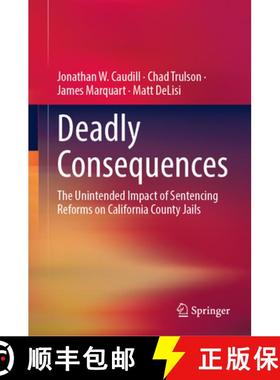 【3-4周达】Deadly Consequences : The Unintended Impact of Sentencing Reforms on California County Jails [9783031893223]