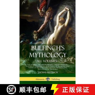 预订 Bulfinch's Mythology, All Volumes: Age of Fable, The Age of Chivalry, The Boy Inventor, Legends ... [9781387890217]