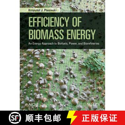 【3-4周达】精装 Efficiency Of Biomass Energy: An Exergy Approach To Biofuels, Power, And Biorefinerie... [9781118702109]