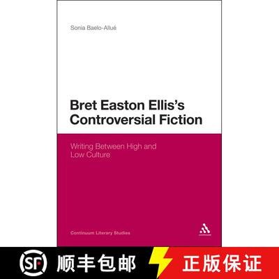 【3-4周达】Bret Easton Ellis's Controversial Fiction: Writing Between High and Low Culture [9781623562458]