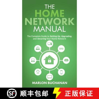 【3-4周达】The Home Network Manual: The Complete Guide to Setting Up, Upgrading, and Securing Your Ho... [9781735543062]