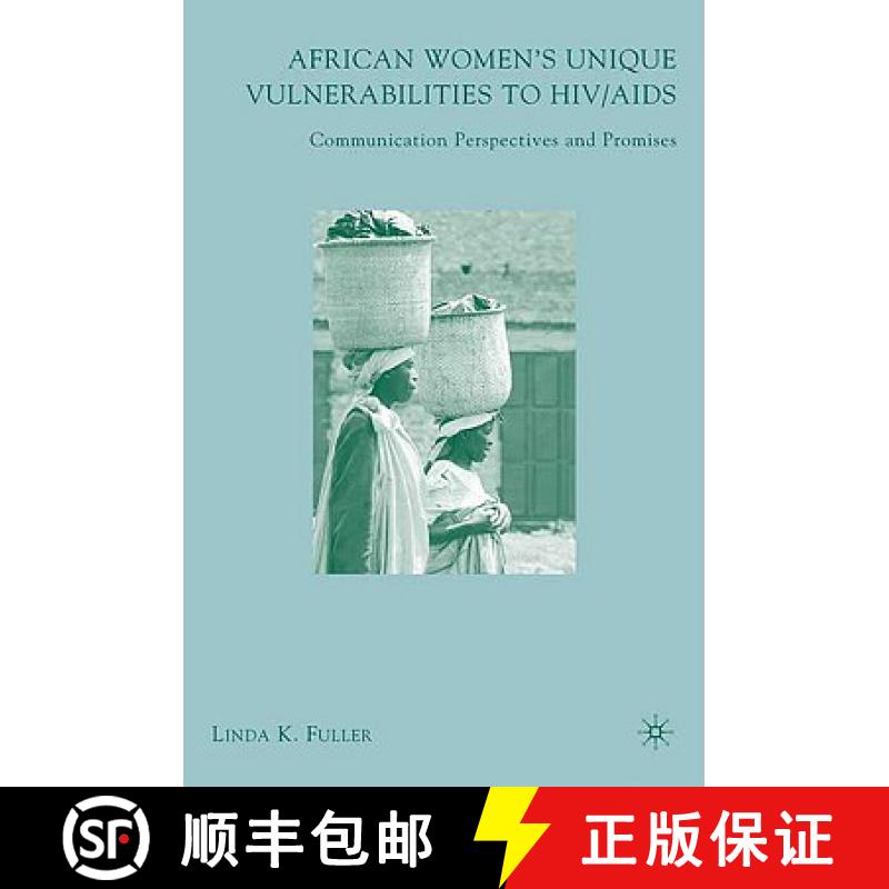 【4周达】African Women's Unique Vulnerabilities to HIV/AIDS: Communication Perspectives and Promises [9781403984050]
