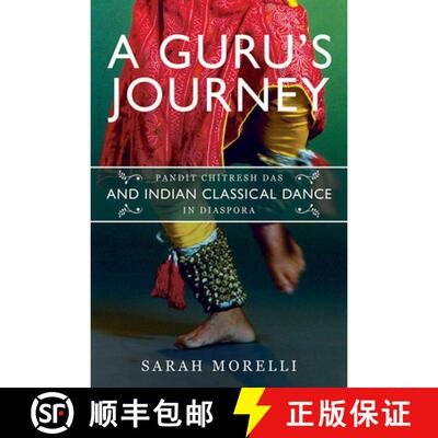 【3-4周达】精装 A Guru`s Journey – Pandit Chitresh Das and Indian Classical Dance in Diaspora [9780252042867]