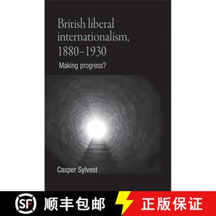 【3-4周达】British liberal internationalism, 1880-1930 : Making progress? [9780719079092]