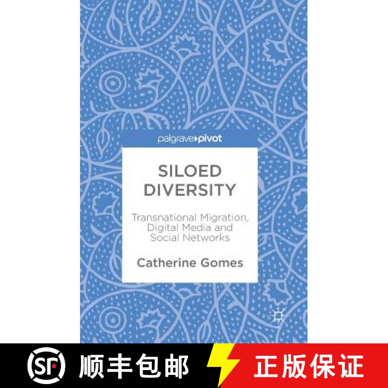 【3-4周达】Siloed Diversity : Transnational Migration, Digital Media and Social Networks [9789811303319]