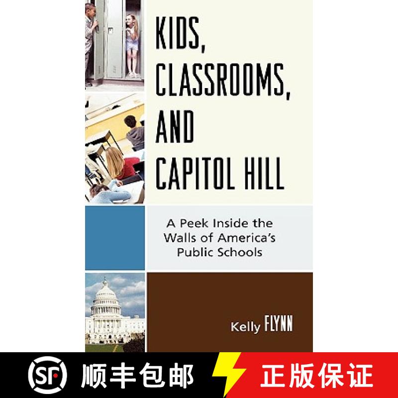 【3-4周达】Kids, Classrooms, and Capitol Hill : A Peek Inside the Walls of America's Public Schools [9781578868223]