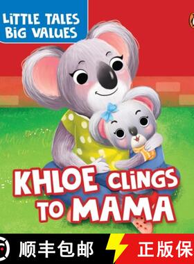 【3-4周达】Little Tales Big Values: Khloe Clings to Mama: Delightful Stories Instilling Values and Mo... [9789815233414]