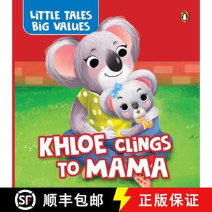 【3-4周达】Little Tales Big Values:  Khloe Clings to Mama : Delightful Stories Instilling Values and ... [9789815233414]