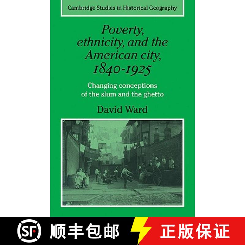 【3-4周达】Poverty, Ethnicity and the American City, 1840–1925: Changing Conceptions of the Slum and... [9780521277112]