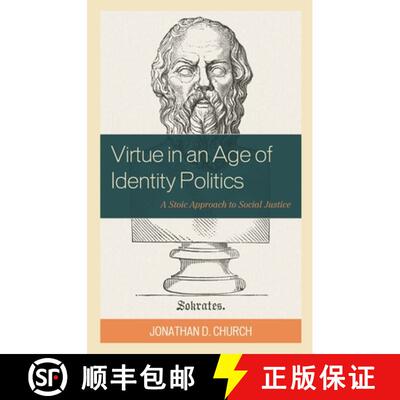 【3-4周达】精装 Virtue in an Age of Identity Politics : A Stoic Approach to Social Justice [9781475863147]