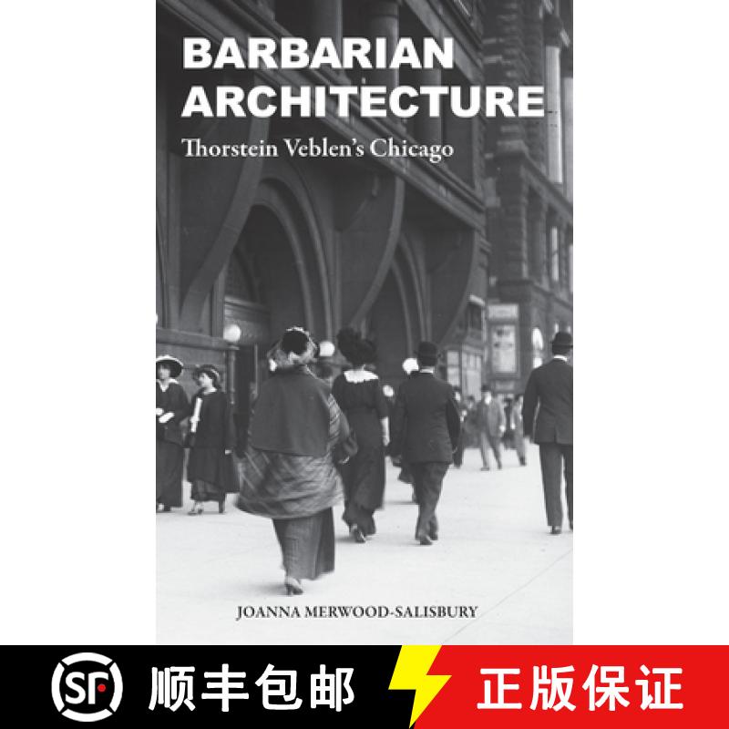 【3-4周达】Barbarian Architecture: Thorstein Veblen's Chicago [9780262547413]