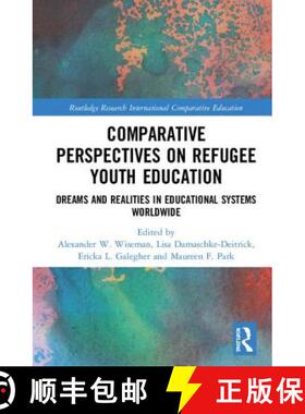 预订 Comparative Perspectives on Refugee Youth Education: Dreams and Realities in Educational Systems... [9781138359499]