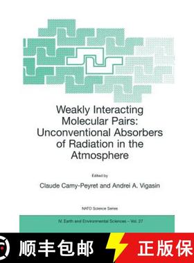 【3-4周达】Weakly Interacting Molecular Pairs: Unconventional Absorbers of Radiation in the Atmosphere [9781402015960]