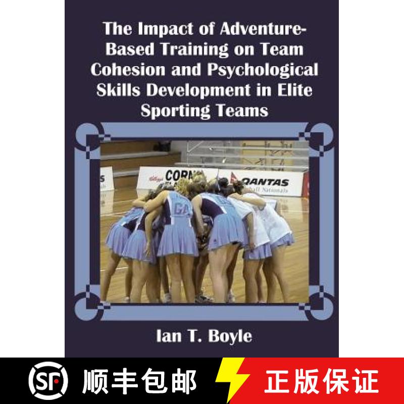 【2-3周达】The Impact of Adventure-Based Training on Team Cohesion and Psychological Skills Developme... [9781581121933]