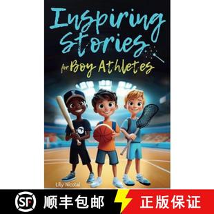 【3-4周达】Inspiring Stories For Boy Athletes: Sports Stories to Build Confidence, Foster Sportsmansh... [9781965857960]