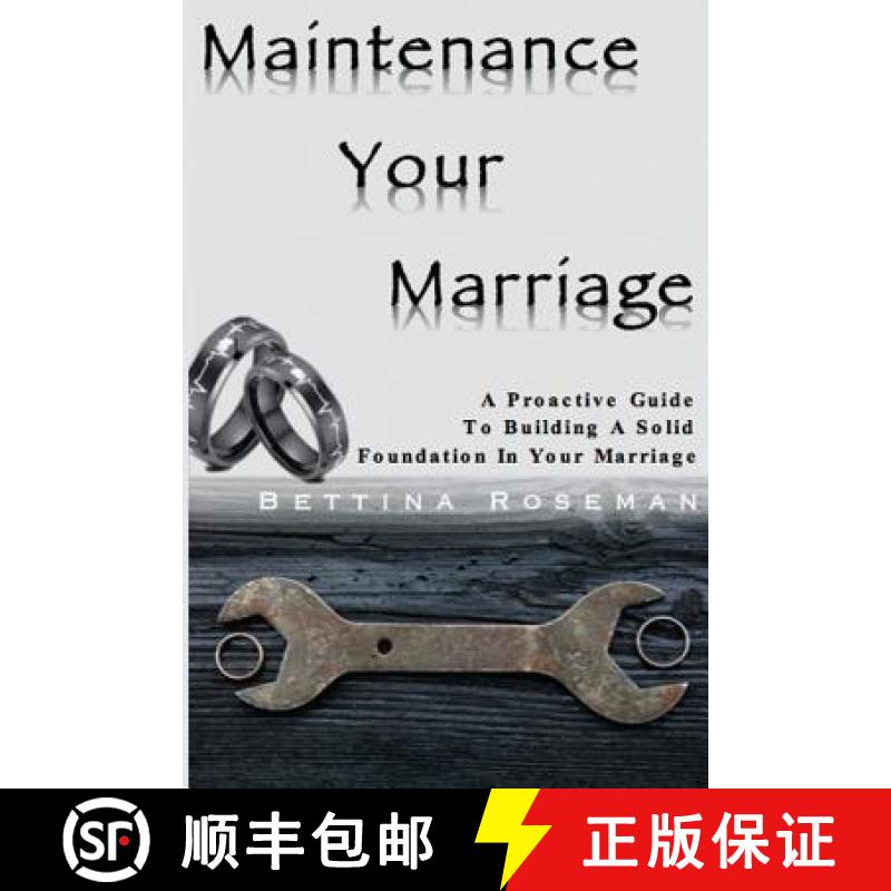 【4周达】Maintenance Your Marriage: A Proactive Guide To Building A Solid Foundation In Your Marriage [9780997388305]