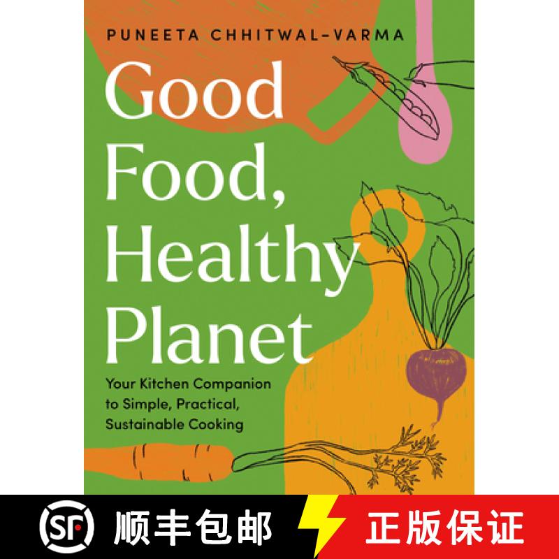【3-4周达】Good Food, Healthy Planet: Your Kitchen Companion to Simple, Practical, Sustainable Cooking [9781771514064]