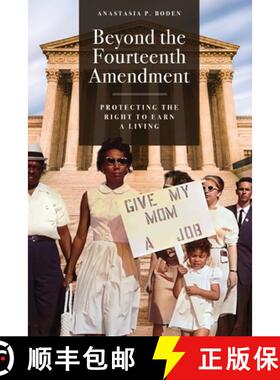 【3-4周达】Beyond the Fourteenth Amendment: Protecting the Right to Earn a Living [9781964524870]