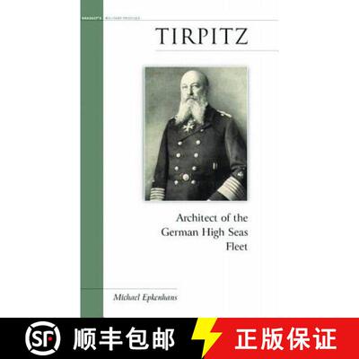【3-4周达】Tirpitz: Architect of the German High Seas Fleet [9781574887327]