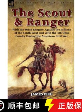 【3-4周达】The Scout and Ranger: With the Texas Rangers Against the Indians of the South West and wit... [9781782821045]