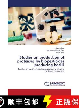 预订 Studies on production of proteases by biopesticides producing bacilli [9783659760846]