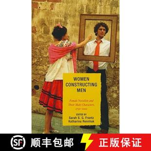 Men 9780739133668 Male Women Constructing Characters Novelists Female 2000 预订 and 1750 Their