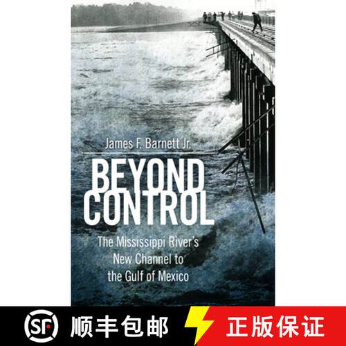 【3-4周达】Beyond Control – The Mississippi River`s New Channel to the Gulf of Mexico [9781496852113]
