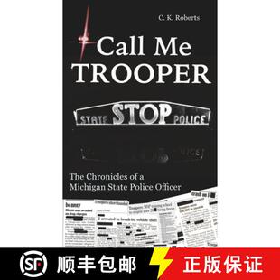 【3-4周达】Call Me Trooper: The Chronicles of a Michigan State Police Officer [9781532389054]
