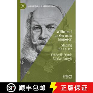 【3-4周达】Wilhelm I as German Emperor: Staging the Kaiser [9783031742040]