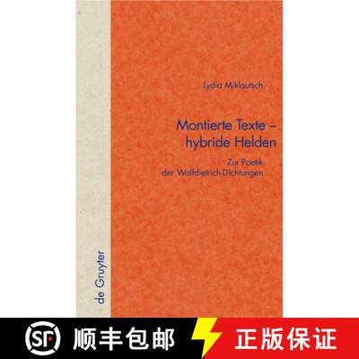 【3-4周达】精装 Montierte Texte – hybride Helden – Zur Poetik der Wolfdietrich–Dichtungen [9783110184044]