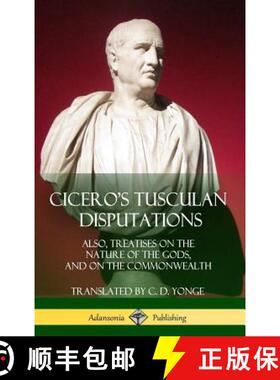 【3-4周达】Cicero's Tusculan Disputations: Also, Treatises On The Nature Of The Gods, And On The Comm... [9781387890309]