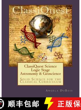 预订 ClassiQuest Science: Logic Stage Astronomy & Geoscience: Solid Science for the Classical Curriculum [9780982957325]